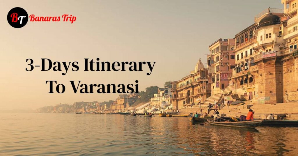 3-Days Itinerary To Varanasi