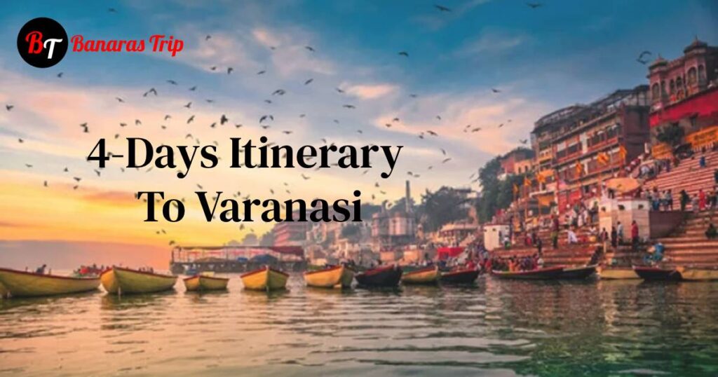 4-Days Itinerary To Varanasi