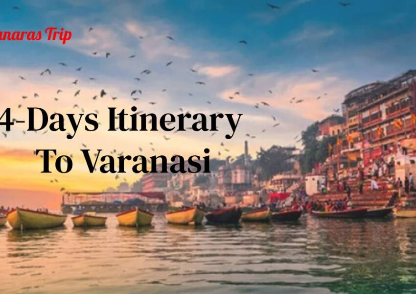 4-Days Itinerary To Varanasi