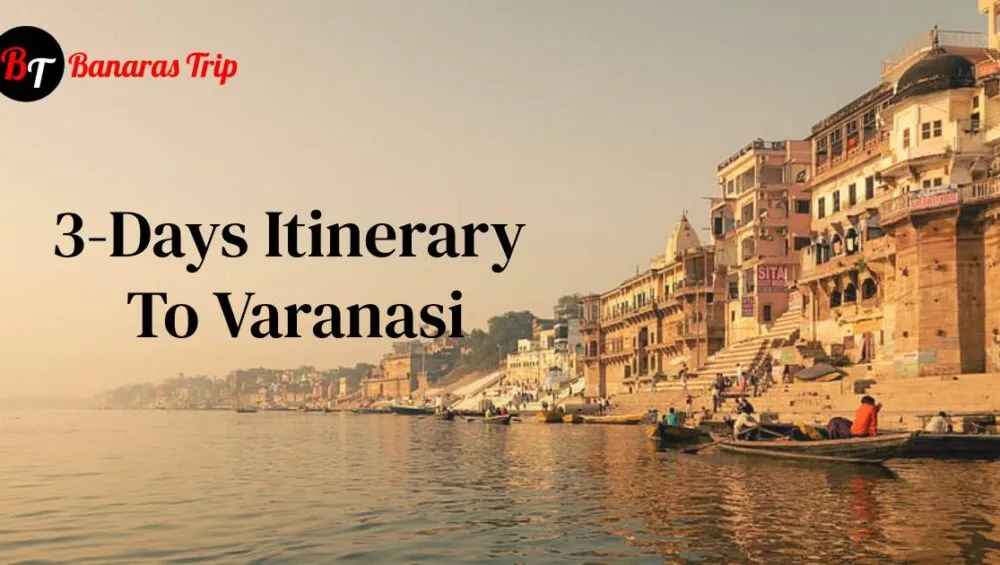 3-Days Itinerary To Varanasi
