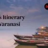 5 Days Itinerary To Varanasi